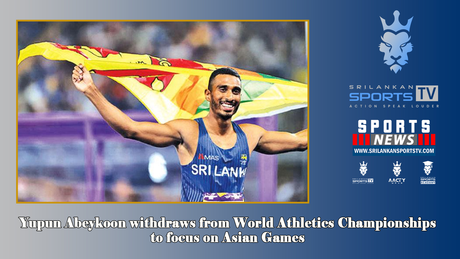 Yupun Abeykoon withdraws from World Athletics Championships to focus on Asian Games