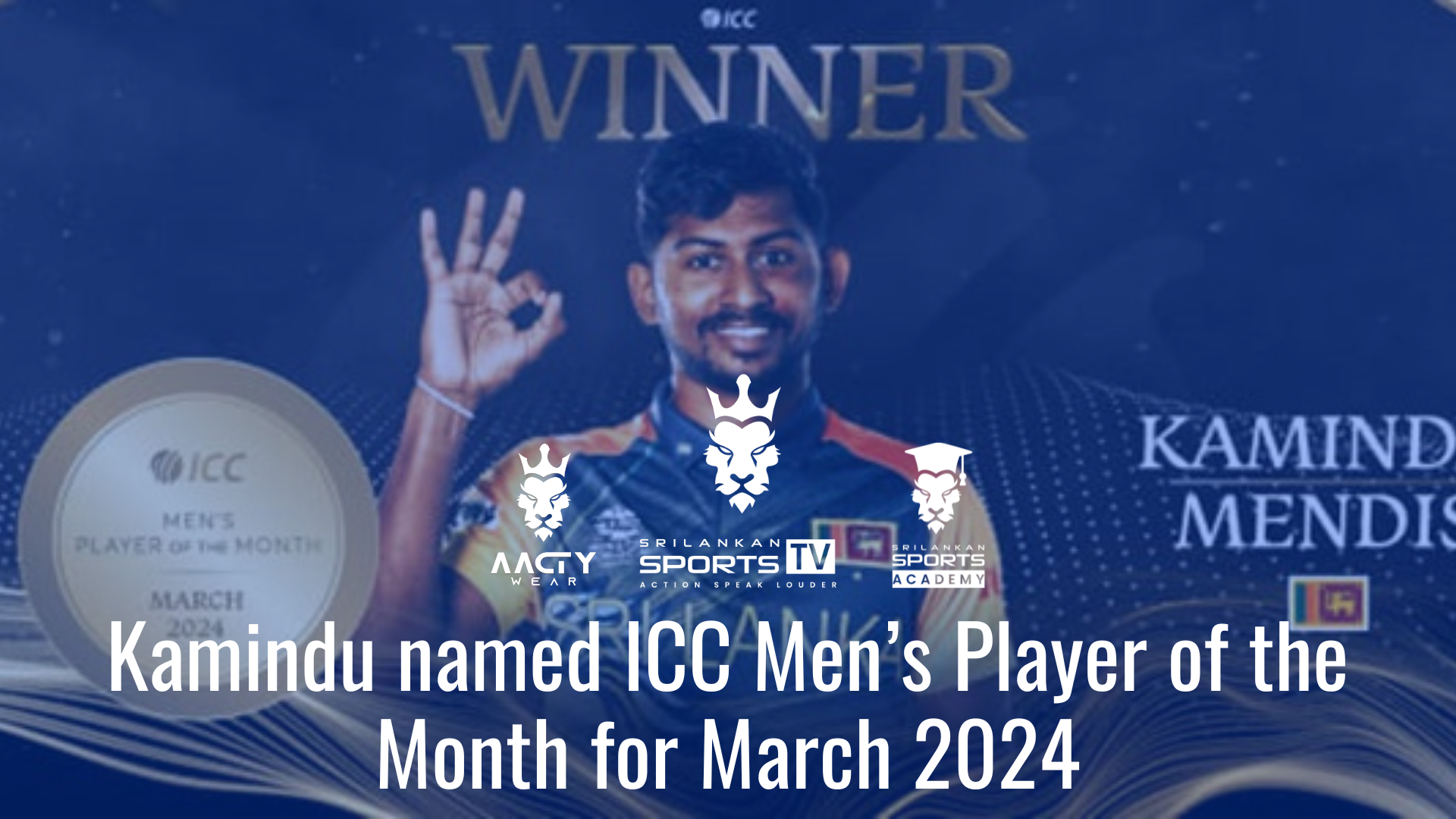 Kamindu named ICC Men’s Player of the Month for March 2024